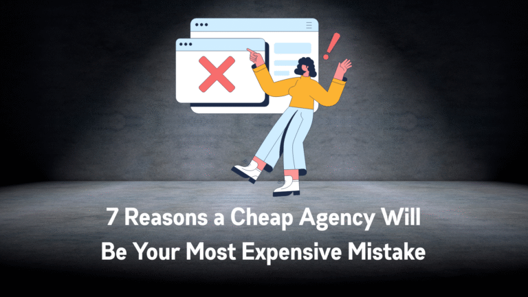 7 Reasons a Cheap Agency Will Be Your Most Expensive Mistake