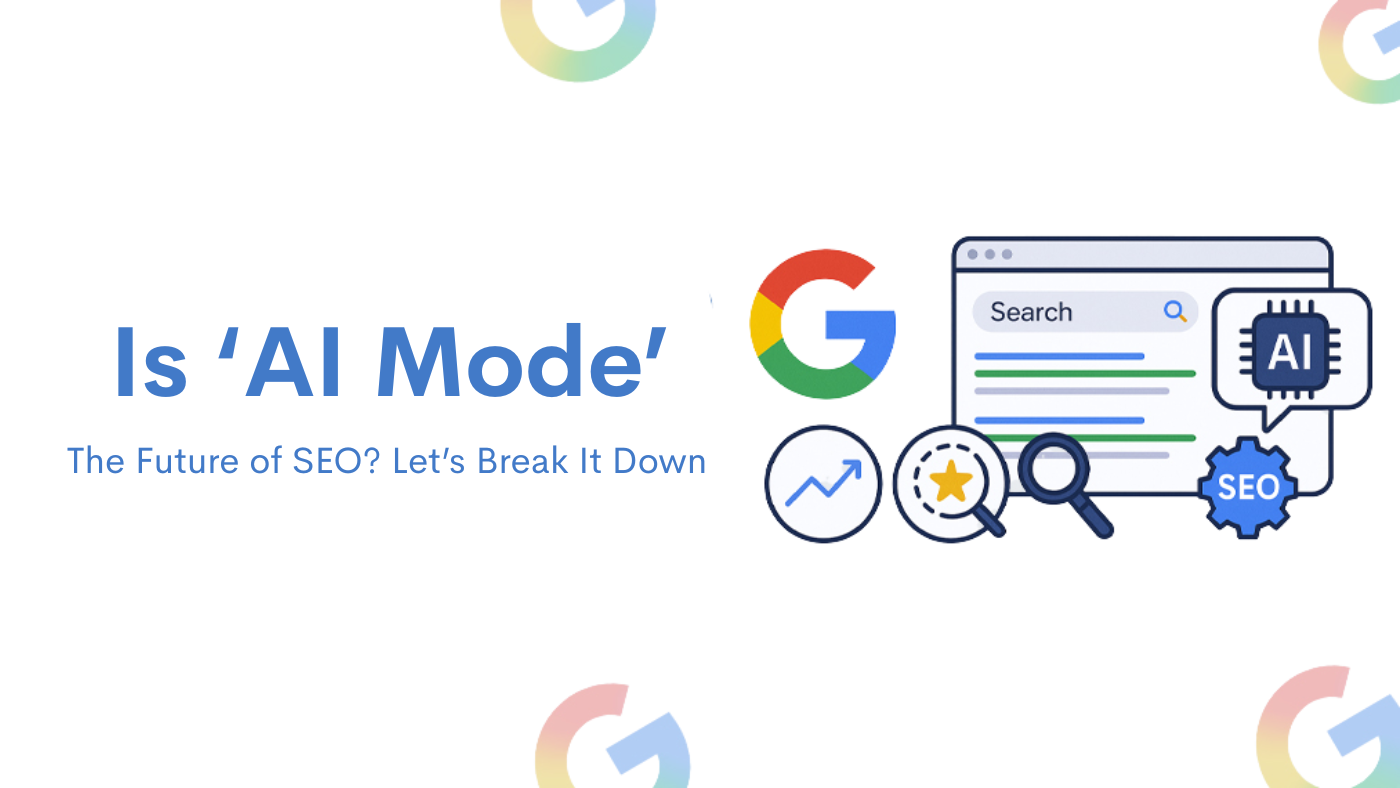Is ‘AI Mode’ the Future of SEO? Let’s Break It Down