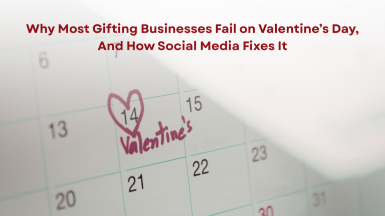 Why Most Gifting Businesses Fail on Valentine’s Day — And How Social Media Fixes It