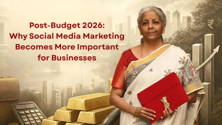 Post-Budget 2026: Why Social Media Marketing Becomes More Important for Businesses