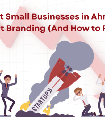 Why Most Small Businesses in Ahmedabad Fail at Branding (And How to Fix It)
